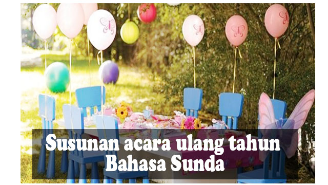 Contoh Susunan Acara Ulang Tahun Dina Bahasa Sunda! Contoh Susunan Acara Ulang Tahun Dina Bahasa Sunda!