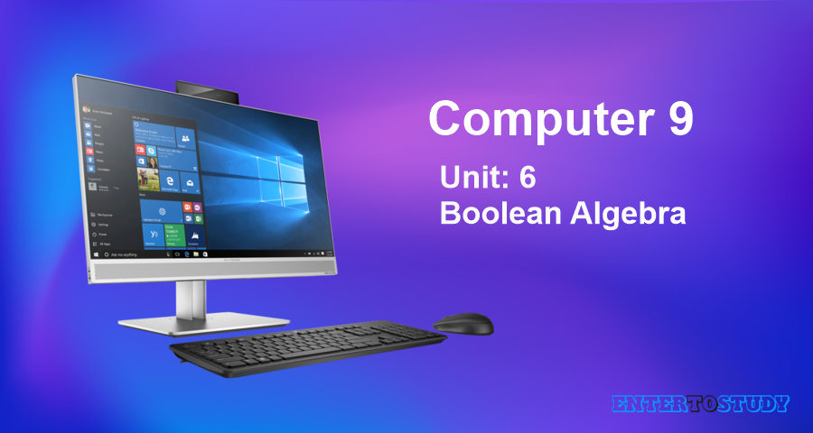 KIPS 9th Class Computer Notes Unit 6: Boolean Algebra KIPS 9th Class Computer Notes Unit 6: Boolean Algebra