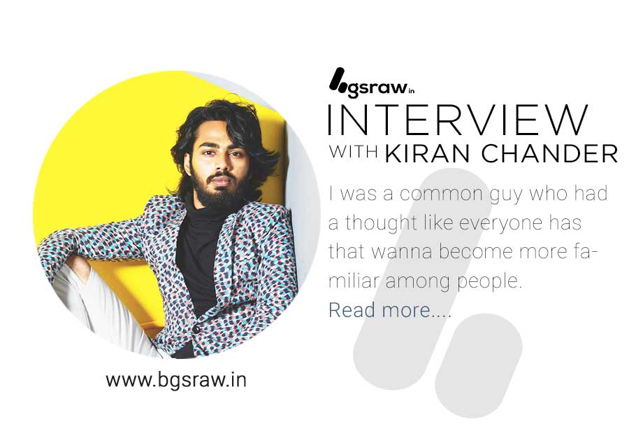 Kiran Chander interview Kiran Chander interview for bgs raw website he is a fashion blogger from Trichy, Tamil Nadu