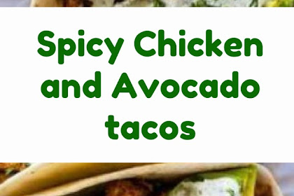 Spicy Chicken and Avocado tacos
