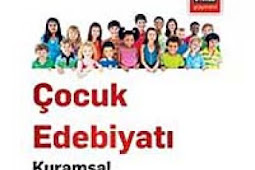 Çocuk Edebiyatı - Kuramsal Yaklaşım Kitabını Pdf, Epub, Mobi İndir