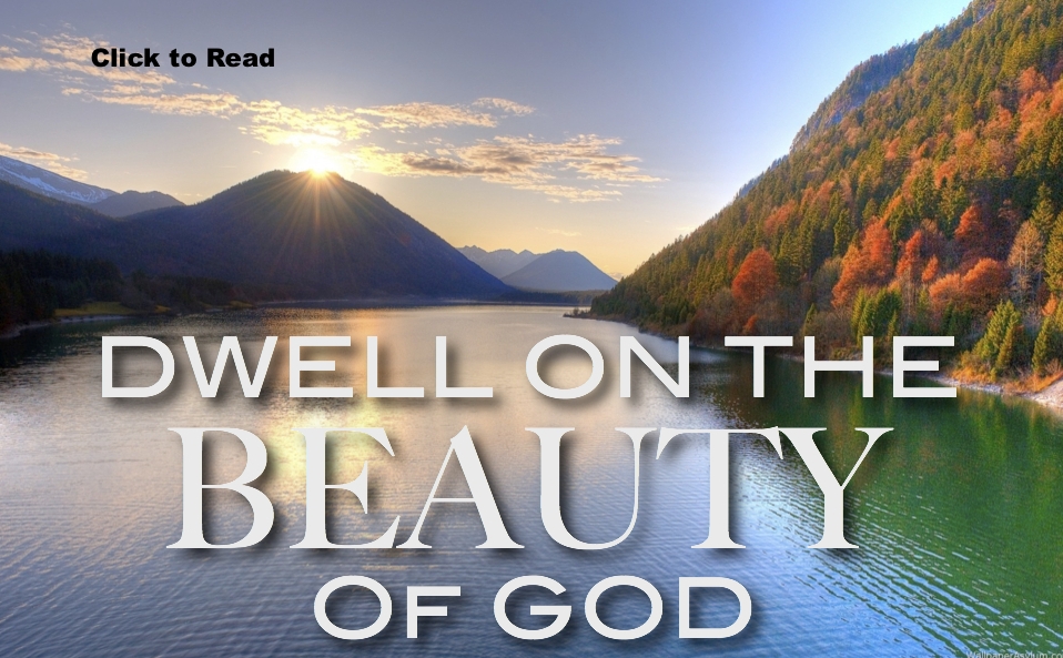 Bolt your eyes to the beauty of God! vassal of the King