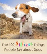 The 100 Silliest Things People Say About Dogs
