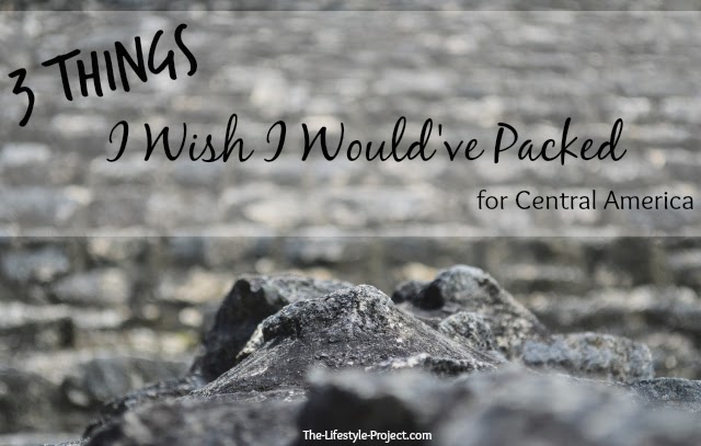 3 things I wish I would've packed for Central America