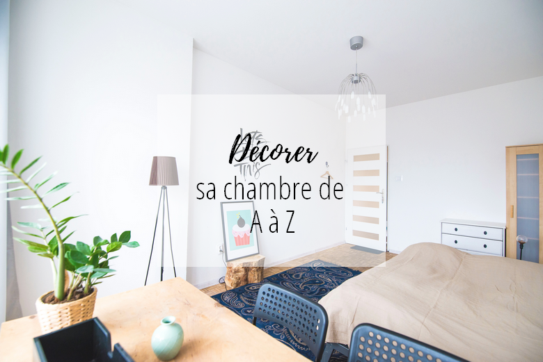 Relooker sa chambre de A à Z ! déco chambre