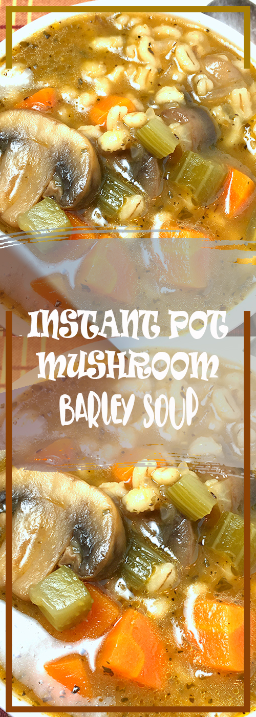 INSTANT POT MUSHROOM BARLEY SOUP RECIPE