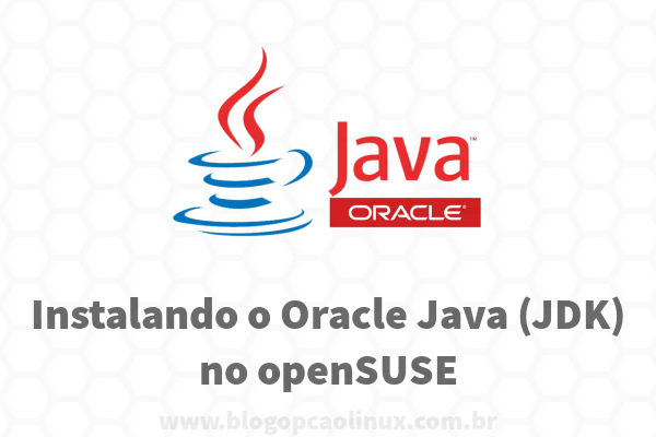 Instalando o Oracle JDK no openSUSE Leap e openSUSE Tumbleweed