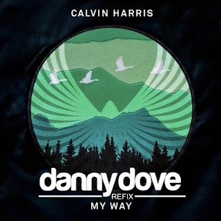 Calvin Harris - My Way (Danny Dove Remix)