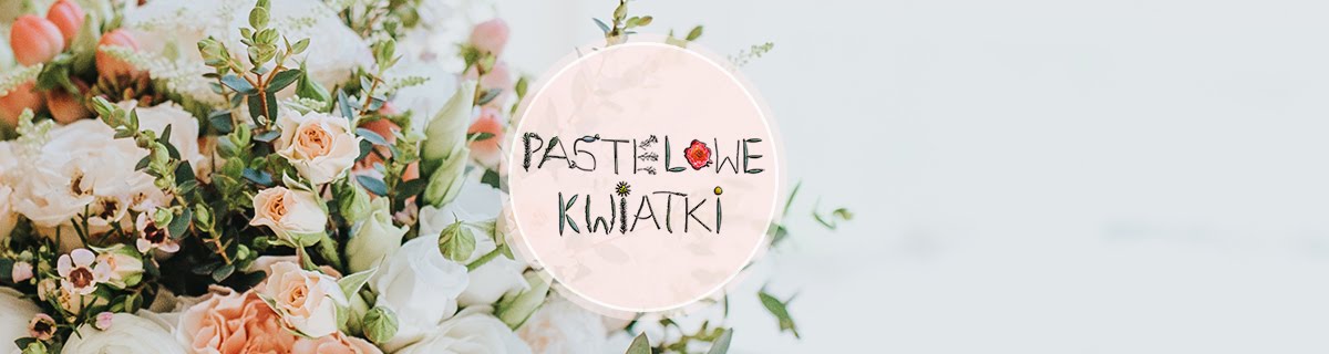 PASTELOWE KWIATKI pracownia florystyczna