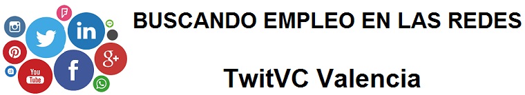 TwitVC Valencia. Ofertas de empleo,  Facebook, LinkedIn, Twitter, Infojobs, bolsa de trabajo, curso