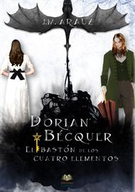 Dorian Bécquer y el Bastón de los Cuatro Elementos - J.M. Arauz
