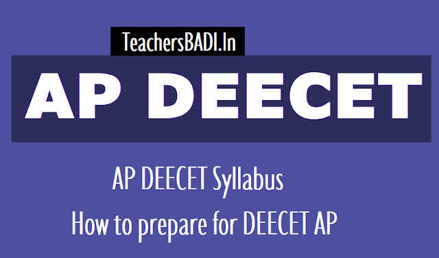 AP DEECET 2018 Syllabus, How to prepare for DEECET AP 2018 ap deecet 2018 syllabus,eligibility,qualified marks,question paper pattern,how to prepare,scheme of deecet,pass marks,dietcet syllabus,apdeecet syllabus,apdeecet syllabus,ded admissions