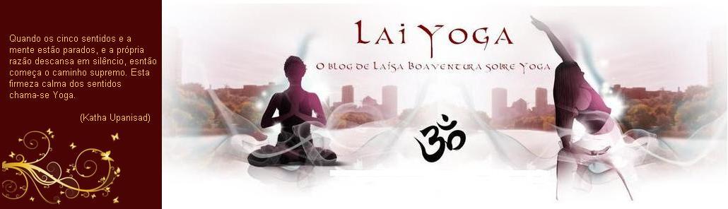 Lai Yoga - O Blog de Laísa Boaventura sobre Yoga