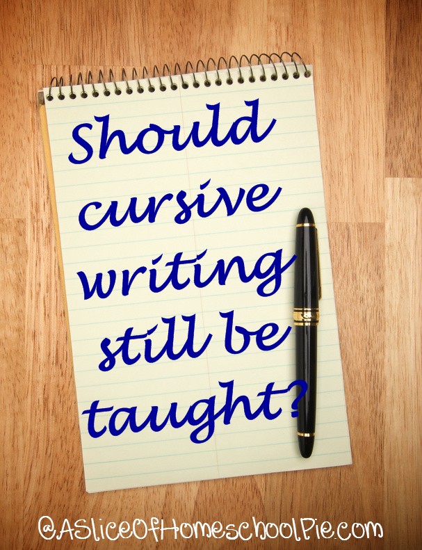 A Slice Of Homeschool Pie Should Cursive Writing Still Be Taught A Slice Of Homeschool Pie Should Cursive Writing Still Be Taught