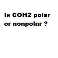 Is COH2 polar or nonpolar ? Is COH2 polar or nonpolar ?