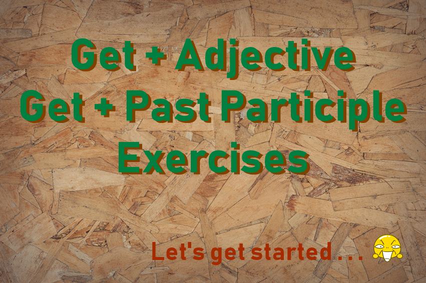 Soal Latihan Get Adjective Dan Get Past Participle Terbaru Dimensi Bahasa Inggris