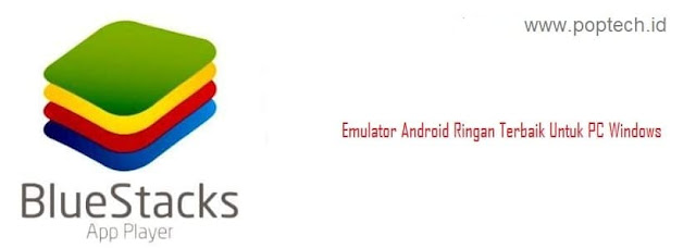 Emulator Android Ringan Terbaik Untuk PC Windows