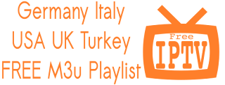 Germany Italy USA UK Turkey FREE M3u Playlist