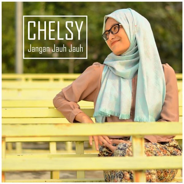 Lirik Jangan Jauh Jauh - Chelsy Lirik Jangan Jauh Jauh - Chelsy
