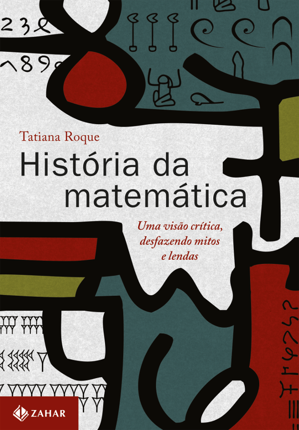 História da Matemática - Uma visão crítica, desfazendo mitos e lendas