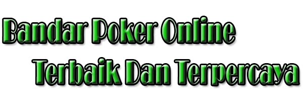 Bandar Poker Online Terbaik Dan Terpercaya