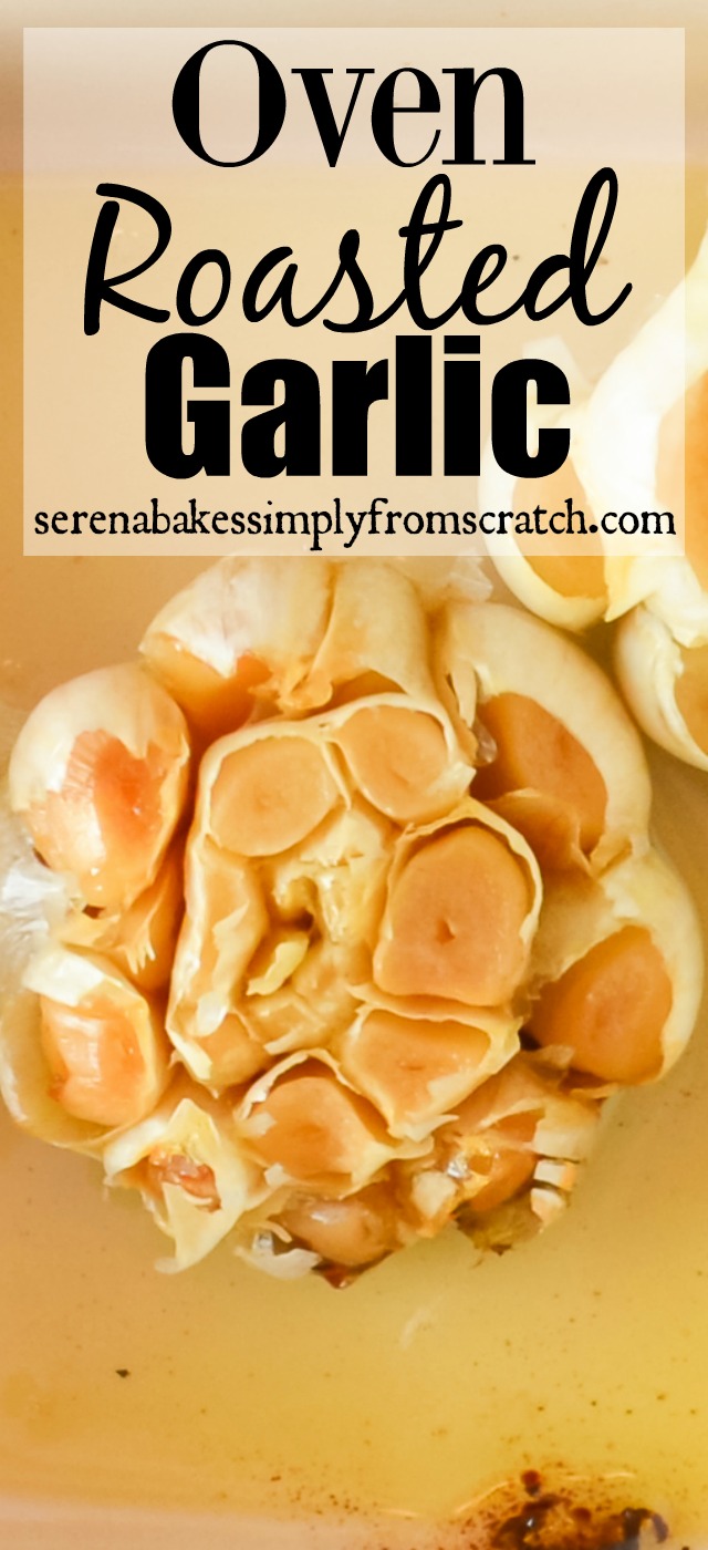 Oven Roasted Garlic Serena Bakes Simply From Scratch