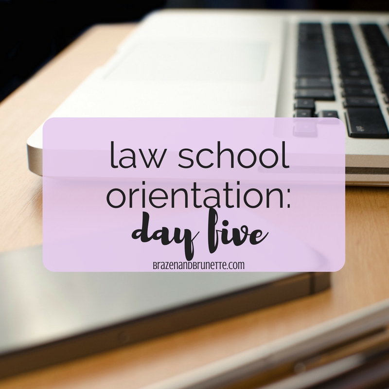 Law School Orientation Day 5 Brazen and ⚖ law school advice