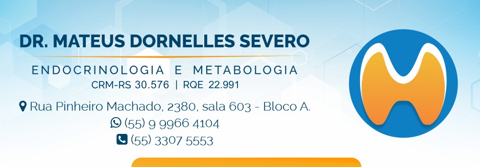 Dr. Mateus Dornelles Severo - Endocrinologia e Metabolismo