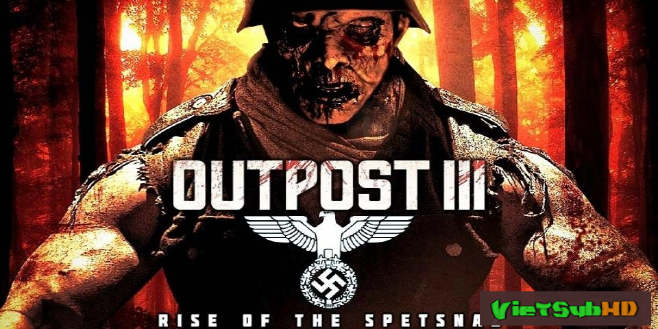 Phim Sự Trỗi Dậy Của Spetnaz VietSub HD | Outpost: Rise Of The Spetsnaz 2013