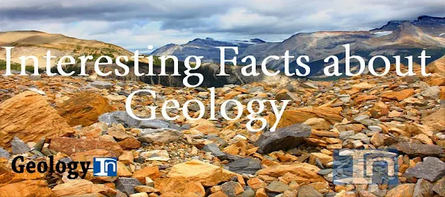 Interesting Facts About Geology