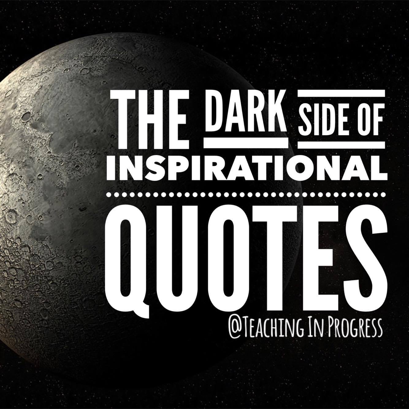 Inspirational Teaching Quotes Inspiration The Dark Side Of Inspirational Quotes Teaching In Progress Inspirational Teaching Quotes Captivating The Dark Side Of Inspirational Quotes Teaching In Progress
