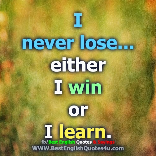 I never lose...