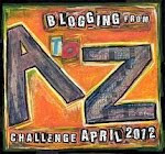 Blogging from A to Z Challenge April 2012