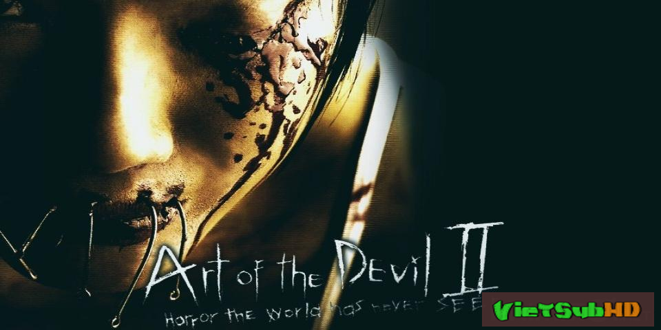 Phim Chơi Ngãi 2 VietSub HD | Art Of The Devil 2 2005