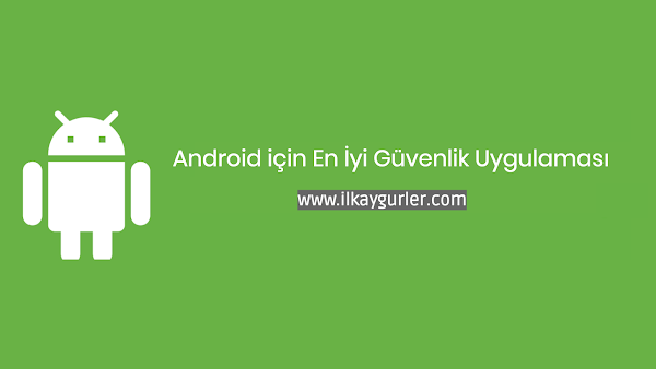 Android için En İyi Güvenlik Uygulaması Android için En İyi Güvenlik Uygulaması