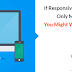 If Responsive Web Design Is Your Only Mobile Strategy, You Might Want to Think Again!