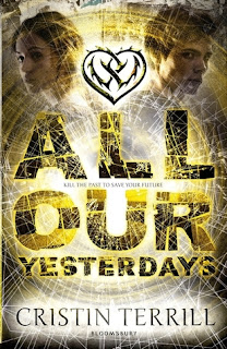 All Our Yesterdays by Cristin Terrill