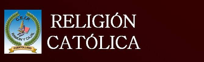RELIGIÓN CATÓLICA C.E.I.P. RAMÓN Y CAJAL