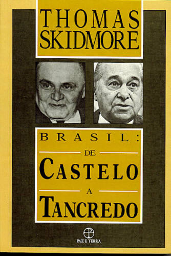 "Brasil - de Getúlio a Castelo - Thomas Skidmore