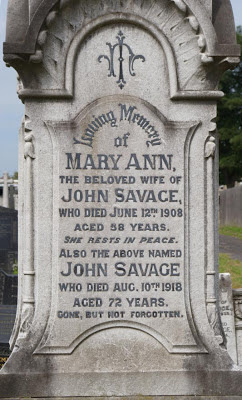 Close up of the inscription: Loving Memory of Mary Ann, the beloved wife of John Savage who died June 12th 1908 aged 58 years.  She rests in peace. Also the above named John Savage who died August 10th 1918 aged 72 years.  Gone but not forgotten.
