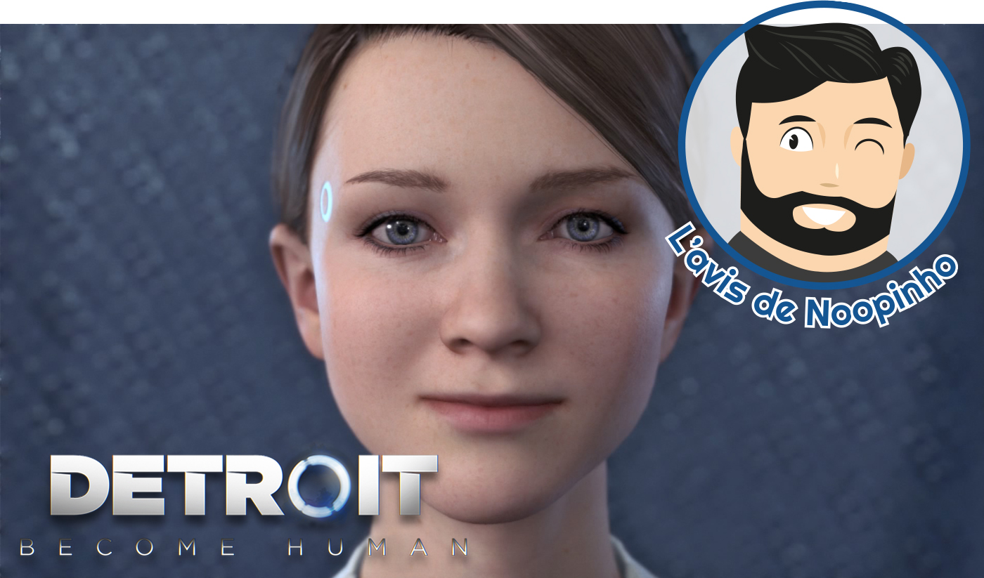 L'avis de Noopinho : Detroit Become Human 2 montage