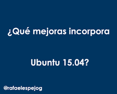 que mejoras incorpora ubuntu 15.04 que mejoras incorpora ubuntu 15.04