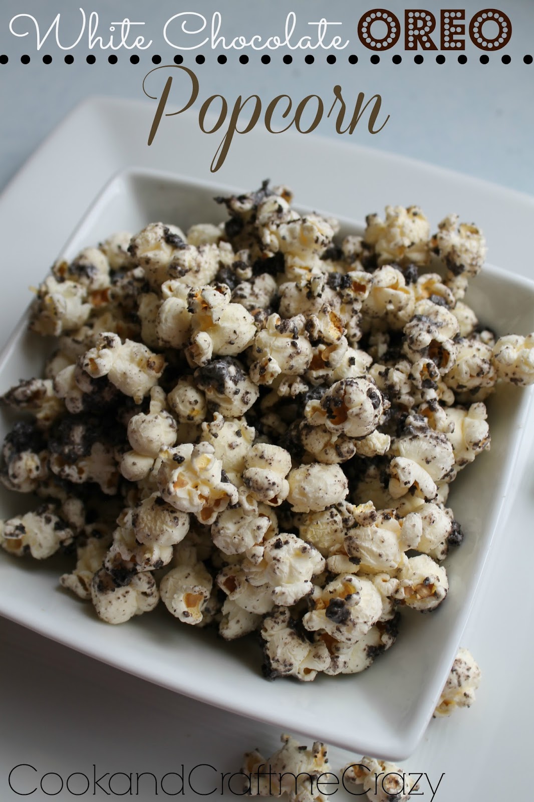 Cook and Craft Me Crazy: White Chocolate Oreo Popcorn