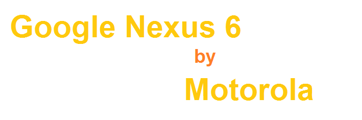 Google Nexus 6 Motorola