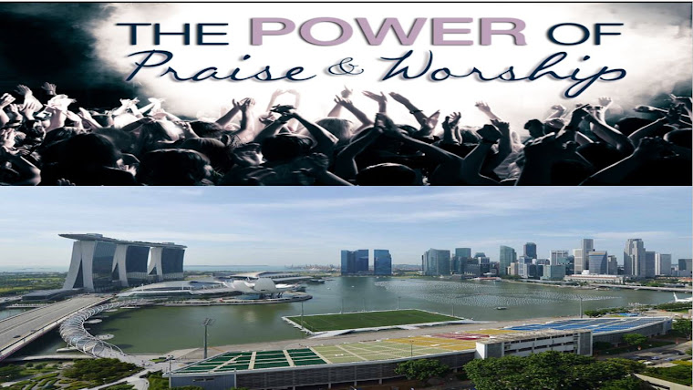 The Power Of Praise & Worship and The Real Estate In Singapore