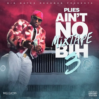 Plies - "Ain't No Mixtape Bih 3" Mixtape | @Plies