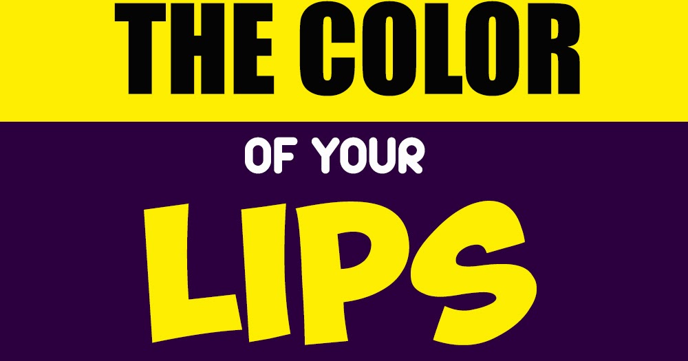 The Color of Your Lips Shows If You Have Health Problems. What Color