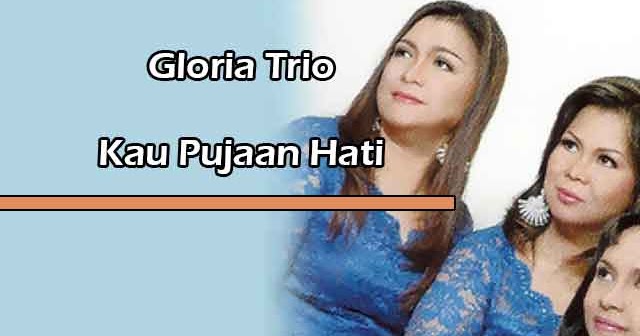 Lirik Lagu Rohani Kau Pujaan Hati by Gloria Trio YuKampus