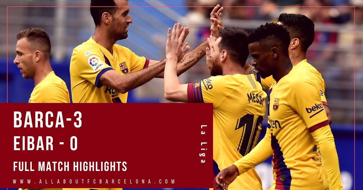 Barca vs Eibar Match Highlights | Barca - 3 , Eibar - 0