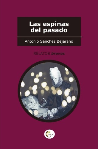 La vida de mi silencio: Reseña  Las espinas del pasado - Antonio Sánchez  Bejarano